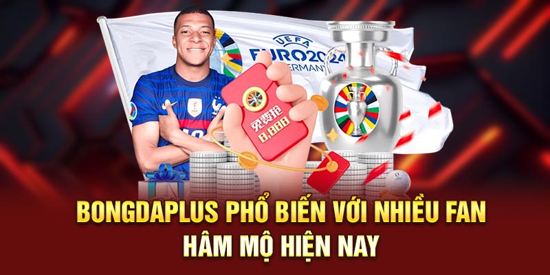 Bongdaplus phổ biến với nhiều fan hâm mộ hiện nay