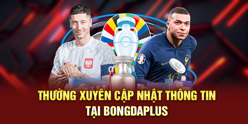 Thường xuyên cập nhật thông tin tại Bongdaplus