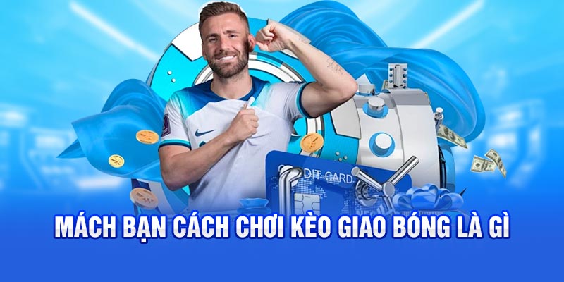 Mách bạn cách chơi kèo giao bóng trước là gì